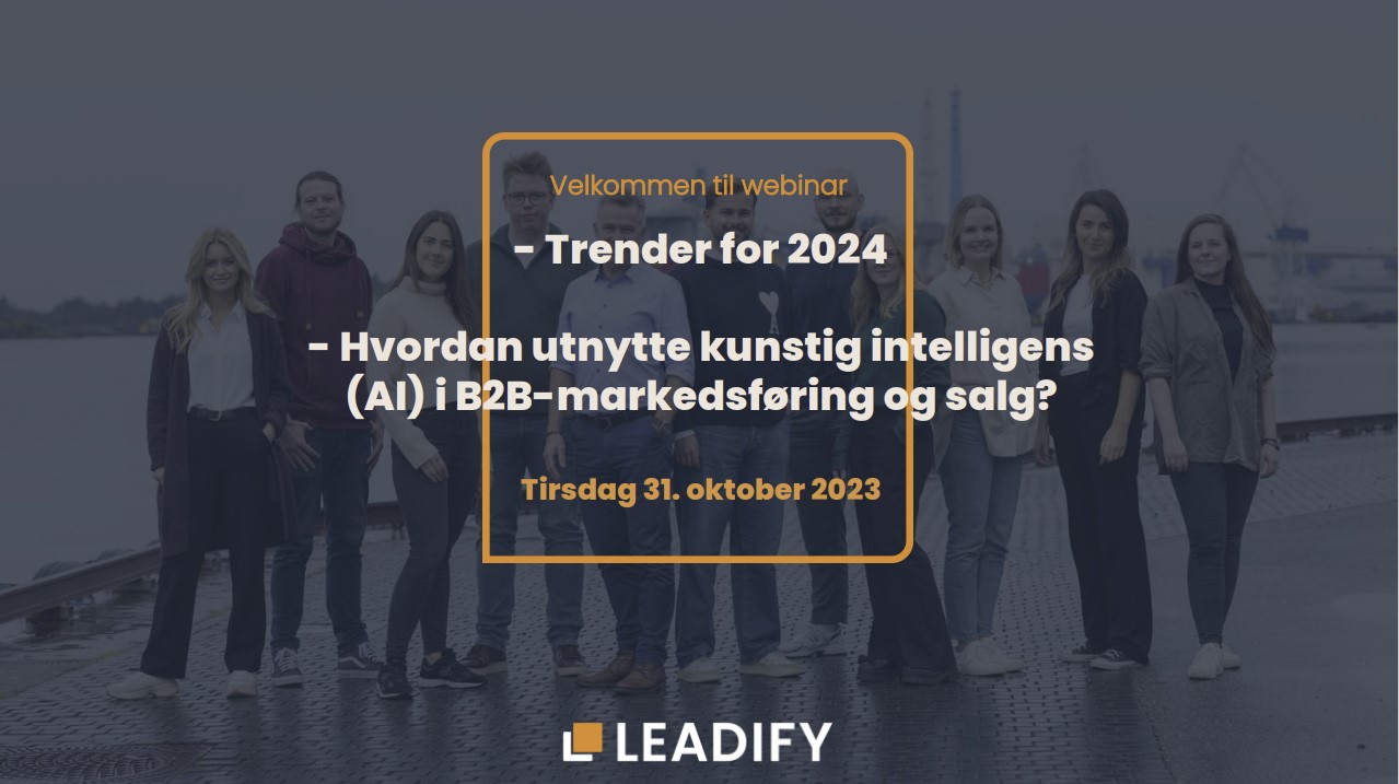 Webinar_Forside_Den store undersøkelsen av B2B-markedsføring, salg og service i Norge 2023_Kunstig intelligens_AI i Markedsføring og Salg Webinar_Forside_Den store undersøkelsen av B2B-markedsføring, salg og service i Norge 2023_Kunstig intelligens_AI i Markedsføring og Salg